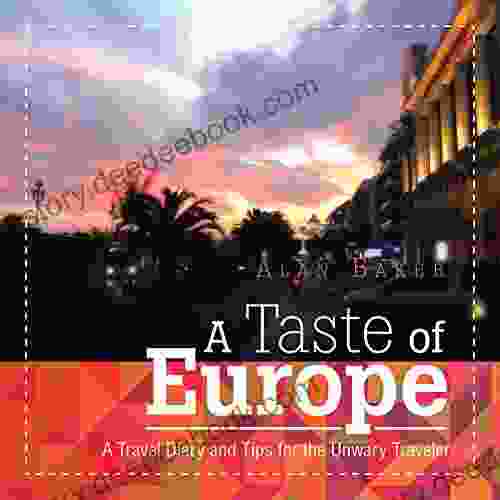 A Taste of Europe: A Travel Diary and Tips for the Unwary Traveler