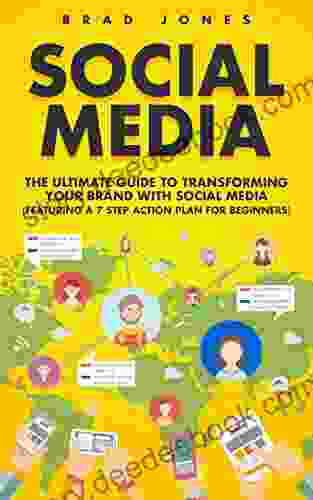 Social Media: The Ultimate Guide To Transforming Your Brand With Social Media