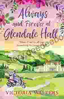 Always And Forever At Glendale Hall: This Summer S Most Uplifting And Romantic Read