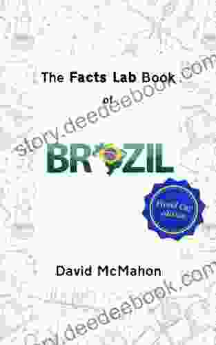 The Facts Lab Of Brazil: 101 Amazing Facts About Brazil And The Brazilians