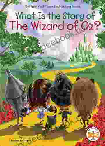 What Is The Story Of The Wizard Of Oz? (What Is The Story Of?)