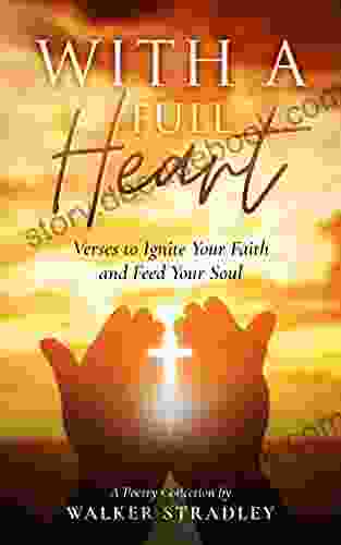 With A Full Heart: Verses To Ignite Your Faith And Feed Your Soul