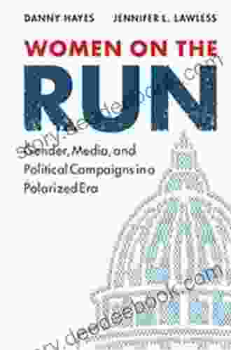 Women on the Run: Gender Media and Political Campaigns in a Polarized Era